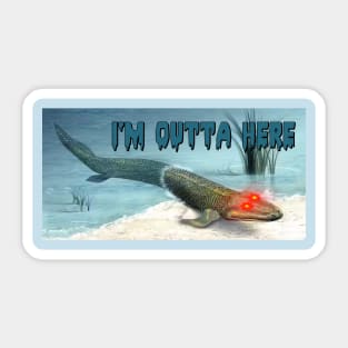 I'm outta here Sticker